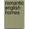 Romantic English Homes by Robert Obyrne