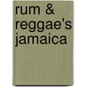 Rum & Reggae's Jamaica by Jonathan Runge