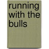 Running With the Bulls door Joseph R. Lani