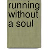 Running Without A Soul door Donna N. Miles