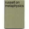 Russell On Metaphysics by Russell Bertrand Russell