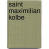 Saint Maximilian Kolbe door Patricia Edward Jablonski