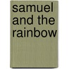 Samuel And The Rainbow door Angela Fultz Marsee'