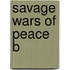 Savage Wars Of Peace B