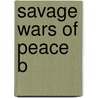 Savage Wars Of Peace B door Allen Charles