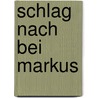 Schlag nach bei Markus by Georg Markus