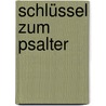 Schlüssel zum Psalter by Hermann Josef Sieben