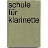 Schule für Klarinette by Norbert Nagel