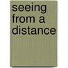 Seeing From A Distance door Catherine Anthony