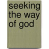 Seeking the Way of God door M.A.M.A.M.A.M.A.M.A. Mcfarland Alex