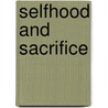 Selfhood And Sacrifice door Andrew O'Shea