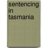 Sentencing in Tasmania door Kate Warner