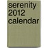 Serenity 2012 Calendar