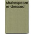 Shakespeare Re-Dressed
