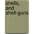 Shells, And Shell-Guns