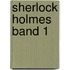 Sherlock Holmes Band 1