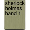 Sherlock Holmes Band 1 door Sylvain Cordurié