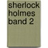 Sherlock Holmes Band 2