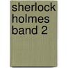 Sherlock Holmes Band 2 by Sylvain Cordurié