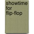 Showtime for Flip-Flop