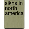 Sikhs in North America by Darshan Singh Tatla