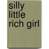 Silly Little Rich Girl