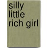 Silly Little Rich Girl by Jimmy Gleacher