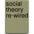 Social Theory Re-Wired