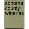 Sonoma County Wineries door Thomas Maxwell-Long