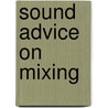 Sound Advice On Mixing door Bill Gibson