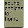 Sound Choices for Home door Susan Mazer