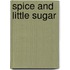 Spice And Little Sugar