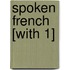 Spoken French [With 1]