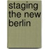 Staging The New Berlin