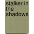 Stalker in the Shadows