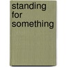 Standing For Something by Mark Seddon