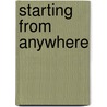 Starting From Anywhere by Lex Runciman