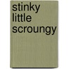 Stinky Little Scroungy door Samuel Lopez