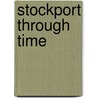 Stockport Through Time door Coral Dranfield