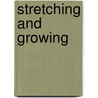 Stretching and Growing door Charles R. Shumate