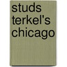 Studs Terkel's Chicago door Studs Terkel