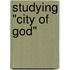Studying "City Of God"