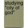 Studying "City Of God" door Stephanie Muir