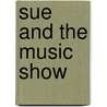 Sue and the Music Show by Joanne D. Meier