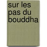 Sur Les Pas Du Bouddha door Marc Smedt