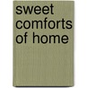 Sweet Comforts Of Home door Susan Winget