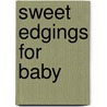 Sweet Edgings for Baby door Leisure Arts