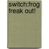 Switch:frog Freak Out!