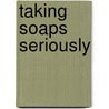 Taking Soaps Seriously door Intintoli