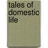Tales Of Domestic Life